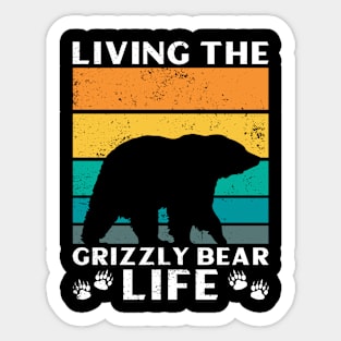 Living The Grizzly Bear Life - Grizzly Bear Sticker